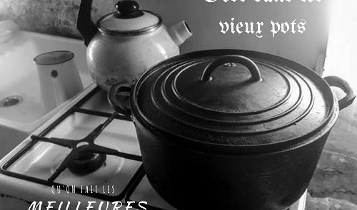 Expression française liée à la cuisine C'est dans les vieux pots qu'on fait les meilleures soupes