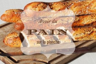 expression française liée à la cuisine : Pourquoi dit-on avoir du pain sur la planche